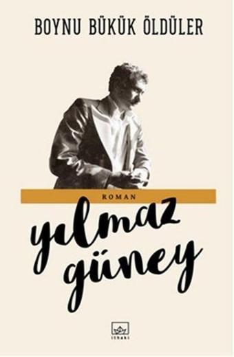 Boynu Bükük Öldüler - Yılmaz Güney - İthaki Yayınları