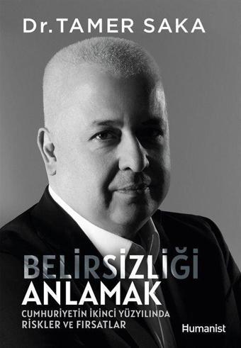 Belirsizliği Anlamak - Cumhuriyetin İkinci Yüzyılında Riskler ve Fırsatlar - Humanist Kitap Yayıncılık