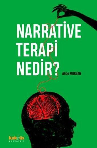 Narrative Terapi Nedir? - Alice Morgan - Kaknüs Yayınları