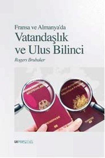 Fransa ve Almanya'da Vatandaşlık ve Ulus Bilinci - Rogers Brubaker - GAV Perspektif Yayınları