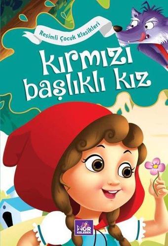 Kırmızı Başlıklı Kız - Resimli Çocuk Klasikleri - Kolektif  - Mor Kelebek