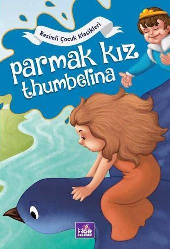 Parmak Kız Thumbelina - Resimli Çocuk Klasikleri - Kolektif  - Mor Kelebek