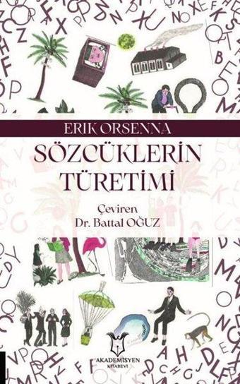 Sözcüklerin Türetimi - Erik Orsenna - Akademisyen Kitabevi