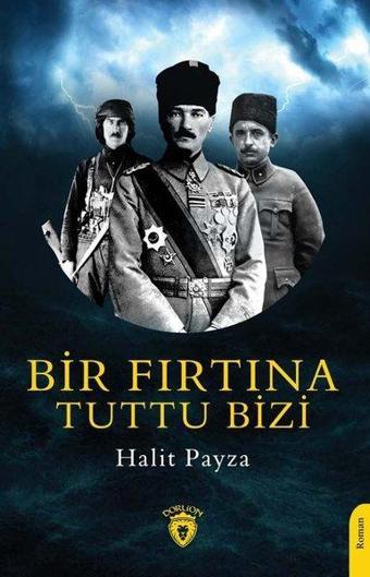 Bir Fırtına Tuttu Bizi - Halit Payza - Dorlion Yayınevi