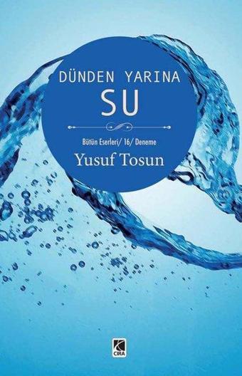 Dünden Yarına Su - Yusuf Tosun - Çıra Yayınları