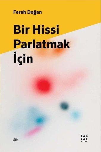 Bir Hissi Parlatmak - Ferah Doğan - Tabiat Kitap