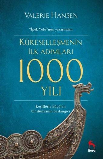 Küreselleşmenin İlk Adımları 1000 Yılı - Valerie Hansen - Nora