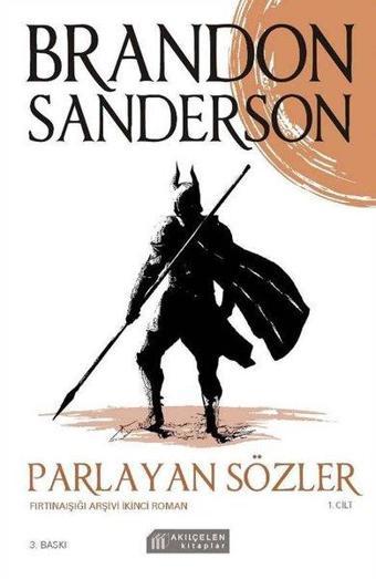 Parlayan Sözler-Fırtınaışığı Arşivi İkinci Roman 1.Cilt - Brandon Sanderson - Akılçelen Kitaplar