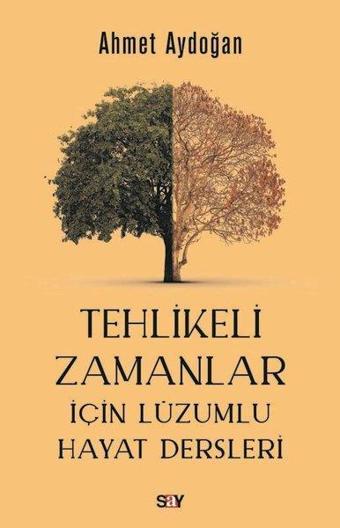 Tehlikeli Zamanlar İçin Lüzumlu Hayat Dersleri - Adem Yıldırım - Say Yayınları