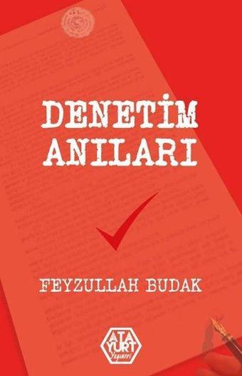 Denetim Anıları - Feyzullah Budak - Atayurt Yayınevi