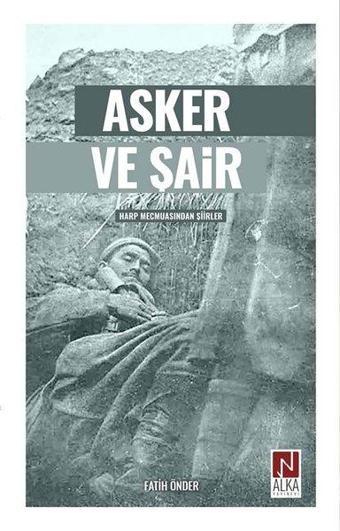 Asker ve Şair - Harp Mecmuasından Şiirler - Kolektif  - Alka Yayınevi