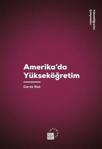 Amerika'da Yükseköğretim - Derek Bok - Küre Yayınları