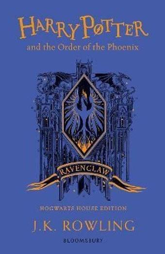 Harry Potter and the Order of the Phoenix  Ravenclaw Edition: J.K. Rowling (Ravenclaw Edition - Blue - J. K. Rowling - Bloomsbury