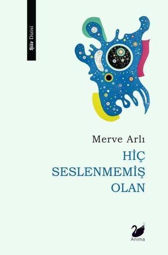 Hiç Seslenmemiş Olan - Merve Arlı - Anima