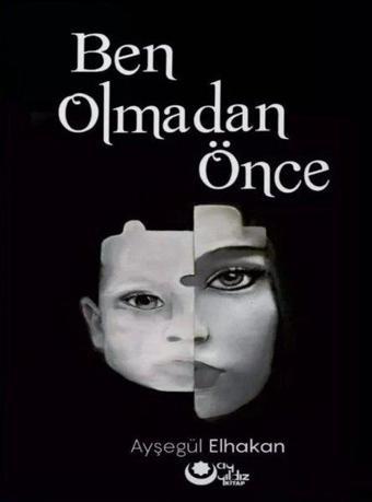 Ben Olmadan Önce - Ayşegül Elhakan - Ayyıldız Kitap