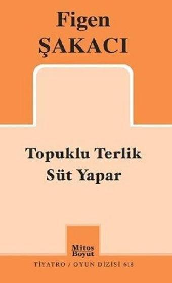 Topuklu Terlik Süt Yapar - Figen Şakacı - Mitos Boyut Yayınları