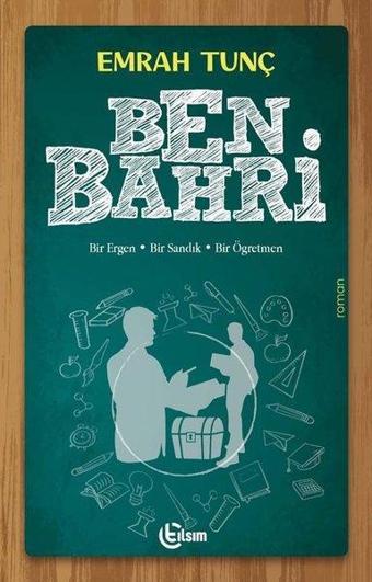 Ben Bahri: Bir Ergen - Bir Sandık - Bir Öğretmen - Emrah Tunç - Tılsım Yayınevi