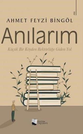 Anılarım - Ahmet Feyzi Bingöl - Karina Yayınevi