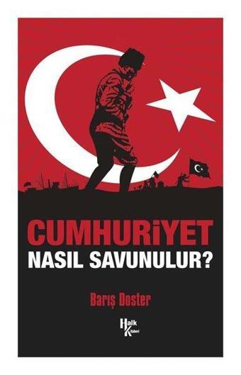 Cumhuriyet Nasıl Savunulur? - Barış Doster - Halk Kitabevi Yayınevi