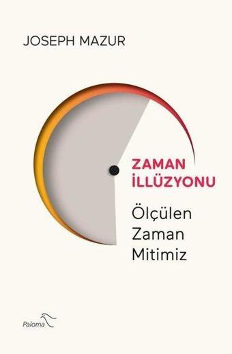 Zaman İllüzyonu - Ölçülen Zaman Mitimiz - Joseph Mazur - Paloma Yayınevi