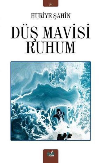 Düş Mavisi Ruhum - Huriye Şahin - İzan Yayıncılık