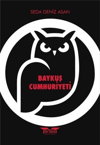 Baykuş Cumhuriyeti - Seda Deniz Asan - Perseus Yayınevi