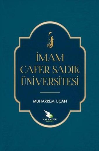 İmam Cafer Sadık Üniversitesi - Muharrem Uçan - Kalender Yayınevi