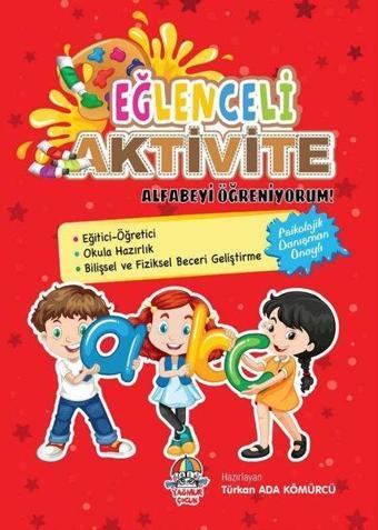 Eğlenceli Aktivite - Alfabeyi Öğreniyorum - Türkan Ada Kömürcü - Yağmur Çocuk