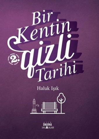 Bir Kentin Gizli Tarihi - Haluk Işık - Smirna Yayınları