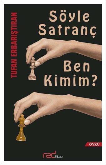 Söyle Satranç Ben Kimim - Tufan Erbarıştıran - Red Kitap