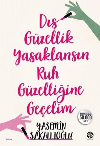 Dış Güzellik Yasaklansın Ruh Güzelliğine Geçelim - Yasemin Sakallıoğlu - Sahi Kitap