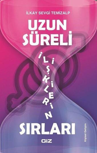 Uzun Süreli İlişkilerin Sırları - İlkay Sevgi Temizalp - GİZ