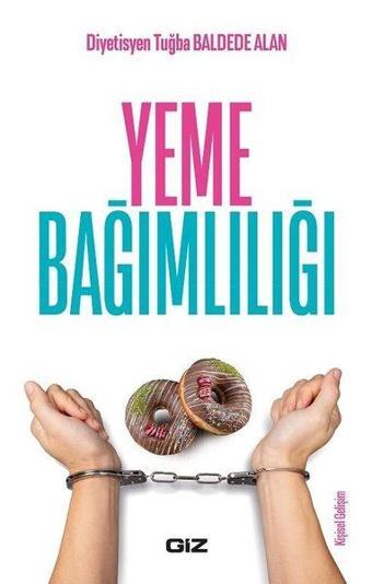 Yeme Bağımlılığı - Tuğba Baldede Alan - GİZ