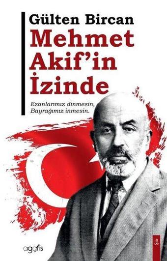 Mehmet Akif'in İzinde - Gülten Bircan - Agaris Kitap