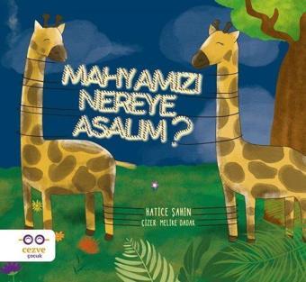 Mahyamızı Nereye Asalım? - Hatice Şahin - Cezve Çocuk