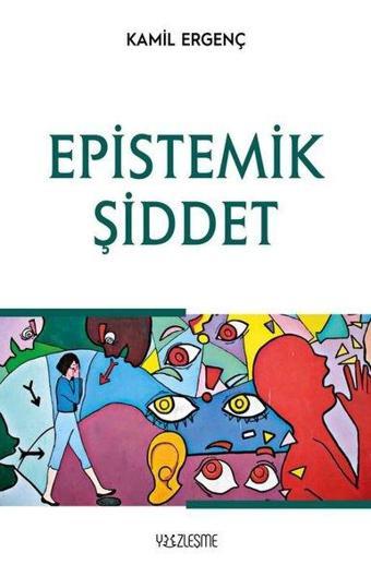 Epistemik Şiddet - Kamil Ergenç - Yüzleşme