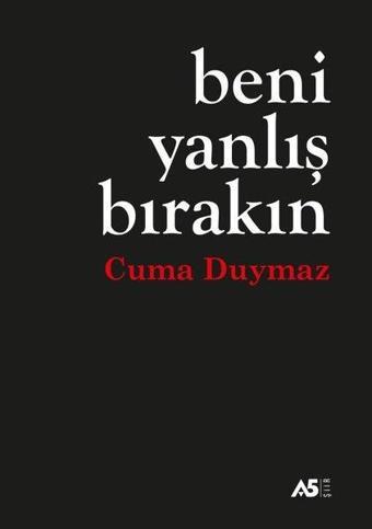 Beni Yanlış Bırakın - Cuma Duymaz - A5 Yayınları