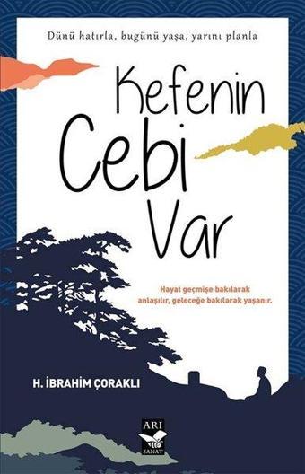 Kefenin Cebi Var - H. İbrahim Çoraklı - Arı Sanat Yayınevi