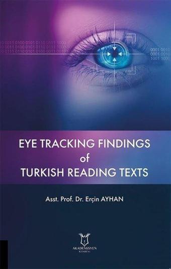Eye Tracking Findings of Turkish Reading Texts - Erçin Ayhan - Akademisyen Kitabevi