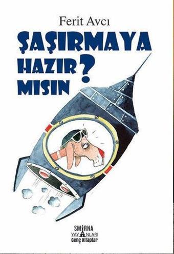 Şaşırmaya Hazır Mısın? - Ferit Avcı - Smirna Yayınları