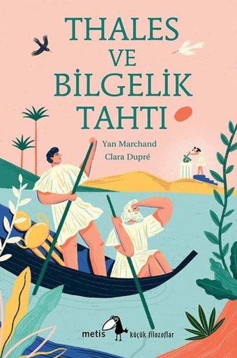 Thales ve Bilgelik Tahtı - Küçük Filozoflar 27 - Yan Marchand - Metis Yayınları