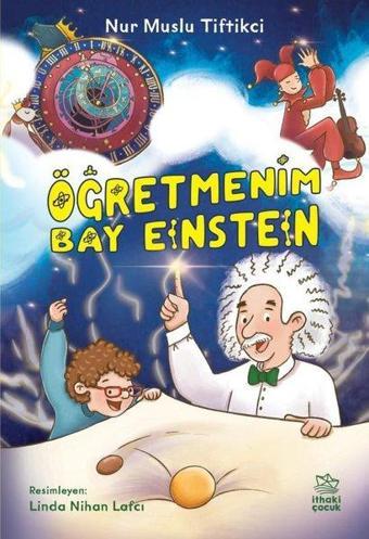 Öğretmenim Bay Einstein - Nur Muslu Tiftikçi - İthaki Çocuk