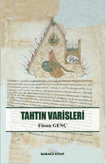 Tahtın Varisleri - Füsun Genç - Baraka Kitap