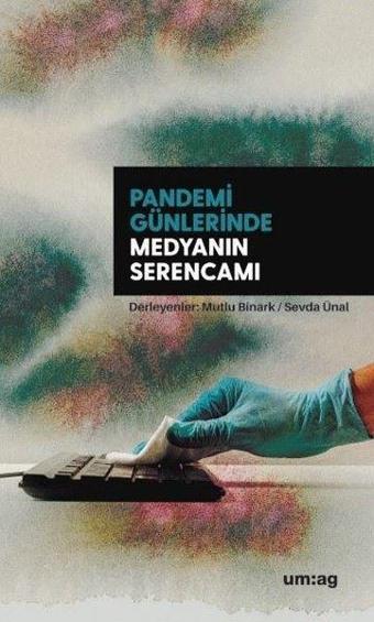 Pandemi Günlerinde Medyanın Serencamı - Kolektif  - UM:AG Araştımacı Gazetecilik Vakfı