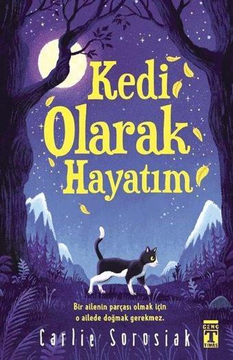 Kedi Olarak Hayatım - Carlie Sorosiak - Genç Timaş