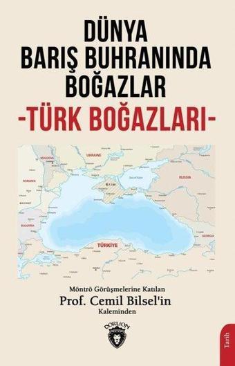 Dünya Barış Buhranında Boğazlar - Türk Boğazları - Cemil Bilsel - Dorlion Yayınevi