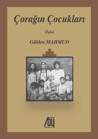 Çorağın Çocukları - Gülden Mahmud - Baygenç Yayıncılık