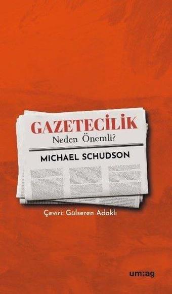 Gazetecilik Neden Önemli? - Michael Schudson - UM:AG Araştımacı Gazetecilik Vakfı