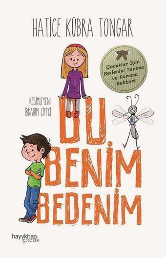 Bu Benim Bedenim - Çocuklar için Bedenini Tanıma ve Koruma Rehberi - Hatice Kübra Tongar - Hayykitap