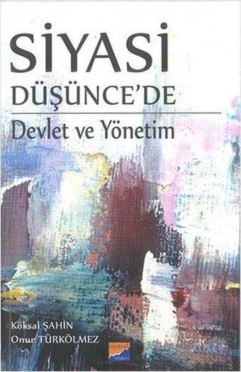 Siyasi Düşünce'de Devlet ve Yönetim - Köksal Şahin - Siyasal Kitabevi